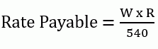 Rate payable equals W times R over 540